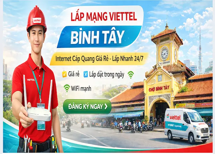 lắp mạng viettel b&igrave;nh t&acirc;y quận 6
