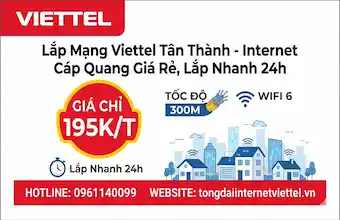 Lắp Mạng Viettel Tân Thành - Internet Cáp Quang Giá Rẻ, Lắp Nhanh 24h