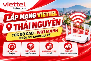 Đăng Ký Internet Cáp Quang Viettel Thái Nguyên Khuyến Mãi